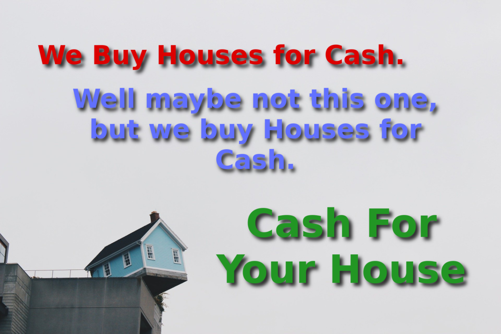 We Buy you house for cash